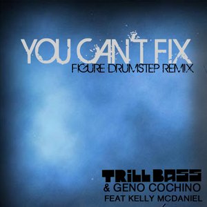 U Can't Fix (Figure Drumstep Remix)