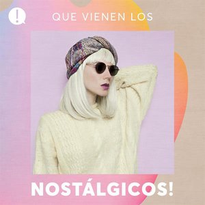 Que vienen los Nostálgicos!