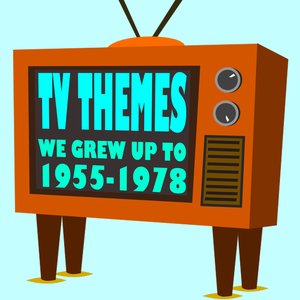 TV Themes We Grew Up to 1955-1978