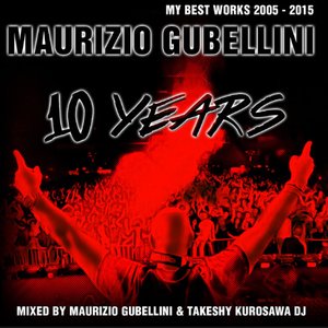 Maurizio Gubellini: 10 Years (My Best Works 2005 - 2015)