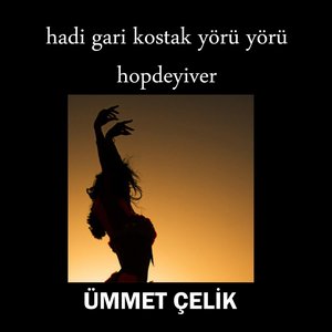 Hadi Gari / Kostak Yörü Yörü (Hopdeyiver)