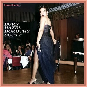 Born Hazel Dorothy Scott