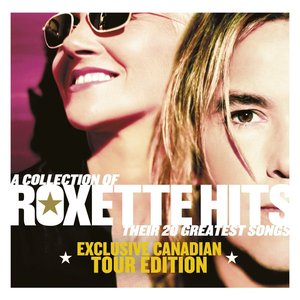 A Collection of Roxette Hits: Their 20 Greatest Songs - Exclusive Canadian Tour Edition CD