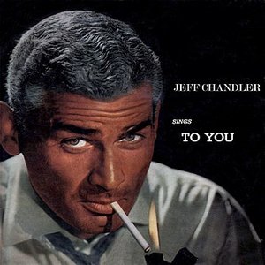 Jeff Chandler Sings To You