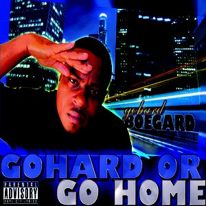 Gohard Or Go Home