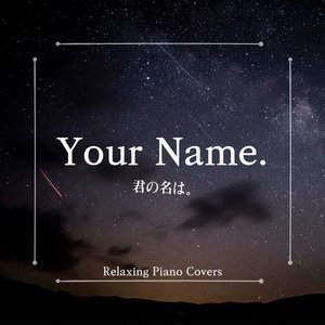 Your Name - Relaxing Piano Covers