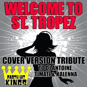 Welcome to St. Tropez (Cover Version Tribute to DJ Antoine, Timati & Kalenna)