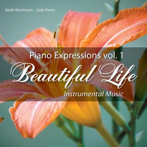 Piano Expressions Vol. 1 - Beautiful Life - Instrumental Music