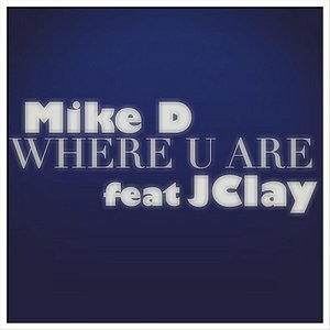 Where U Are (feat. J Clay)