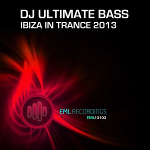 Dj Ultimate Bass - Ibiza in Trance 2013 (Original Mix)