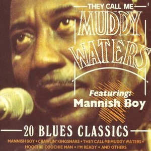 They Call Me Muddy Waters - 20 Blues Classics