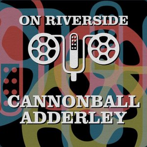 On Riverside: Cannonball Adderley