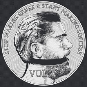 Stop Making Sense and Start Making Success, Vol. 2