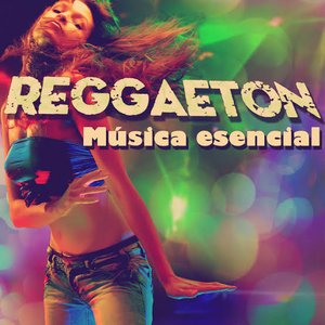 Reggaeton: Música Esencial, Incluye Música de J Alvarez, Los Teke Teke, Falo, Y Muchos Más... [Explicit]