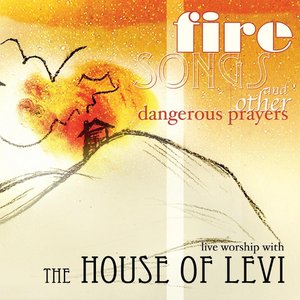 Fire Songs and Other Dangerous Prayers