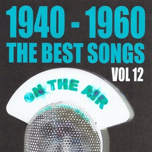 1940 - 1960 : The Best Songs, Vol. 12