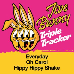 Jive Bunny Triple Tracker: Everyday / Oh Carol / Hippy Hippy Shake