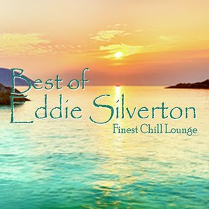 Best of Eddie Silverton (Finest Chill Lounge)