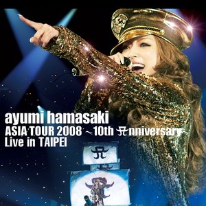 ASIA TOUR 2008 ~10th Anniversary~ Live in Taipei