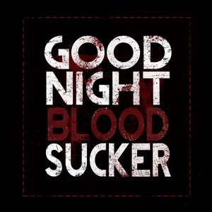 Good Night Blood Sucker