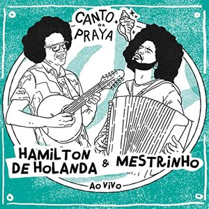 Canto da Praya - Hamilton de Holanda e Mestrinho (Ao Vivo)