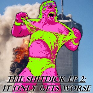 The ShitDick EP 2: It Only Gets Worse