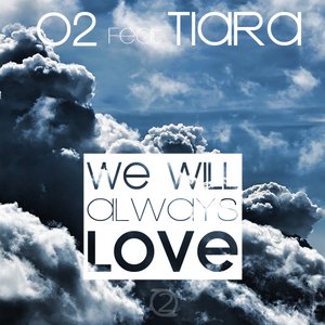 Image for 'O2 - We Will Always Love (ft Tiara)'