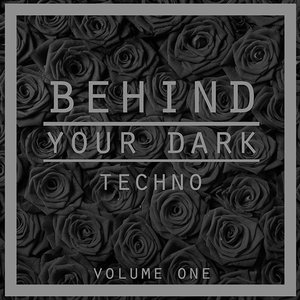 Behind Your Dark Techno, Vol. 1