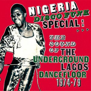 Nigeria Disco Funk Special: The Sound Of The Underground Lagos Dancefloor 1974-79