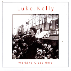 Luke Kelly - Working Class Hero - Zortam Music