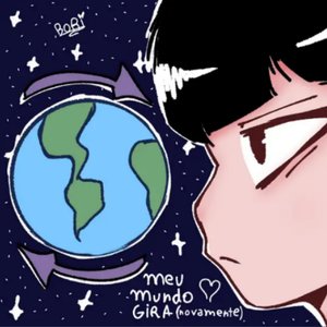 Meu mundo gira (novamente)