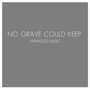 No Grave Could Keep