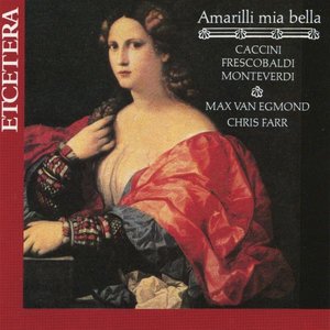Amarilli mia bella, Caccini, Frescobaldi, Monteverdi