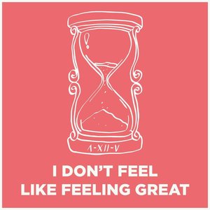 I Don't Feel Like Feeling Great - Single