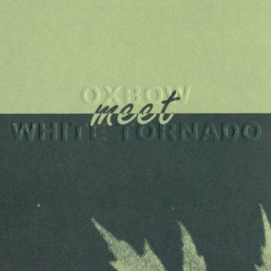 Oxbow Meet White Tornado