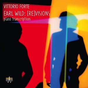 Earl Wild: [Re]Visions - Piano Transcriptions