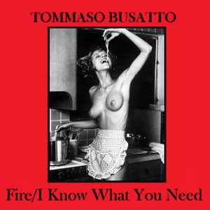 Fire/I Know What You Need