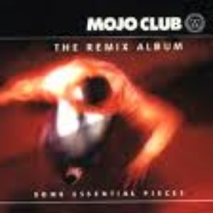 Mojo Club: The Remix Album, Volume 1: Some Essential Pieces