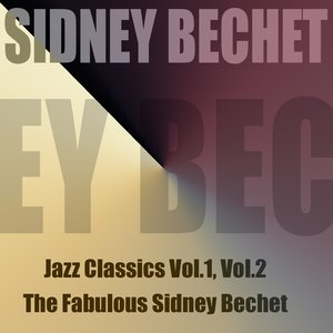 Jazz Classics, Vol. 1 / Jazz Classics, Vol. 2 /the Fabulous Sudney Bechet