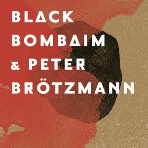 Black Bombaim & Peter Brötzmann