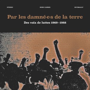 Par les damné.e.s de la terre (Des voix de luttes 1969-1988)