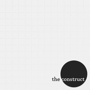 The Construct