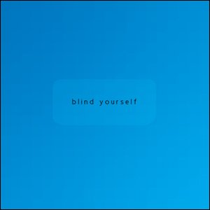 Blind Yourself