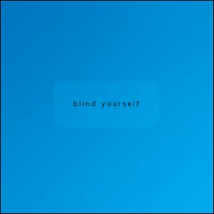 Blind Yourself