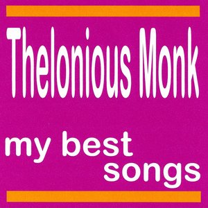 Thelonious Monk : My Best Songs