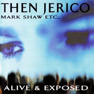 Then Jerico... Mark Shaw Etc... Alive & Exposed