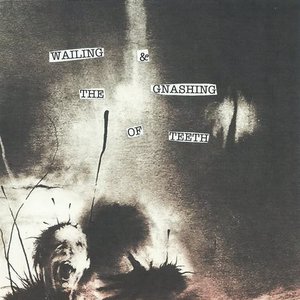 Wailing & The Gnashing Of Teeth