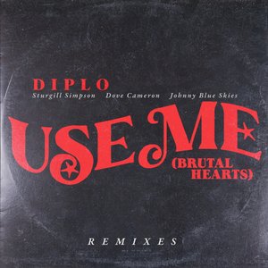 Use Me (Brutal Hearts) (feat. Sturgill Simpson, Dove Cameron & Johnny Blue Skies) (Remixes)