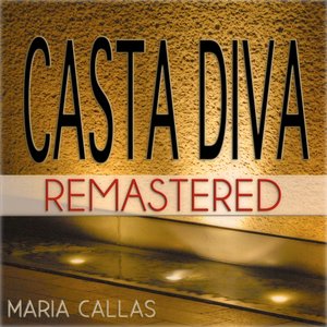 Casta Diva (55 Tracks Remastered)
