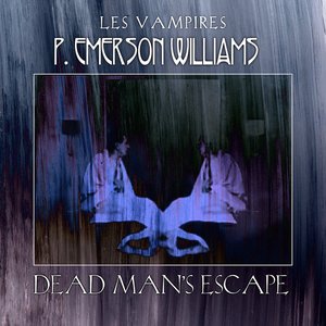 Dead Man's Escape (Les Vampires, Pt. III)